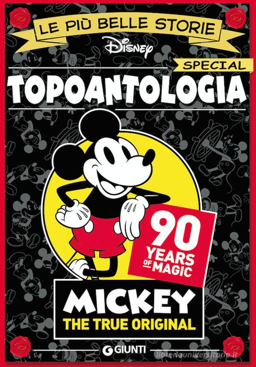 Topoantologia. 90 years of magic. Mickey the true original edito da Disney Libri