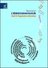 L' alfabetizzazione lessicale. Studi di linguistica educativa di Silvana Ferreri edito da Aracne