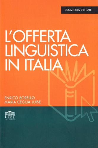 L' offerta linguistica in Italia di Enrico Borello, Maria Cecilia Luise edito da UTET Università