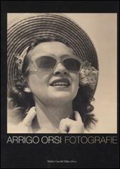 Arrigo Orsi. Fotografie. Ediz. italiana e inglese edito da Dalai Editore