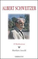 Albert Schweitzer. 15 meditazioni edito da Gribaudi