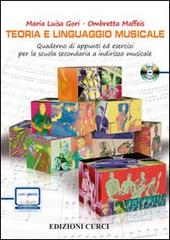 Teoria e linguaggio musicale. Quaderno di appunti ed esercizi per la scuola secondaria a indirzzo musicale. Per le Scuole superiori-RO. Con CD. Con espansione online di M. Luisa Gori, Ombretta Maffeis edito da Curci