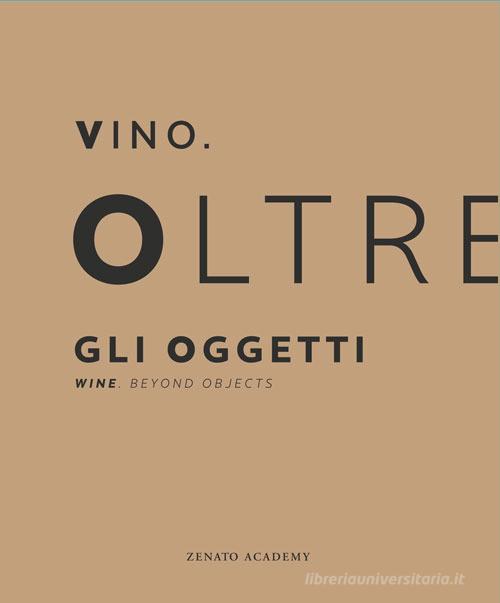 Vino. Oltre gli oggetti-Wine. Beyond objects. Ediz. bilingue edito da Biblos