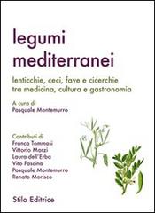 Legumi mediterranei. Lenticchie, ceci, fave e cicerchie tra medicina, cultura e gastronomia edito da Stilo Editrice