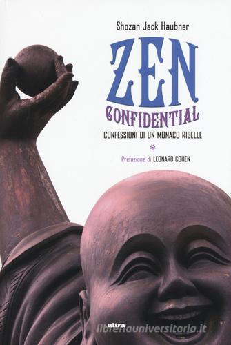 Zen confidential. Confessioni di un monaco ribelle di Shozan Jack Haubner edito da Ultra