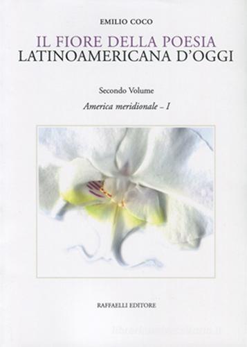 Il fiore della poesia latinoamericana d'oggi. Testo spagnolo a fronte vol.2.1 edito da Raffaelli