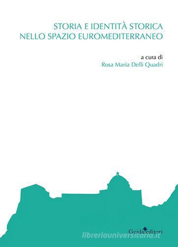Storia e identità storica nello spazio euromediterraneo edito da Guida