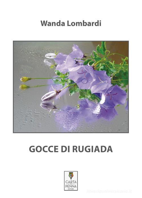 Gocce di rugiada di Wanda Lombardi edito da Carta e Penna