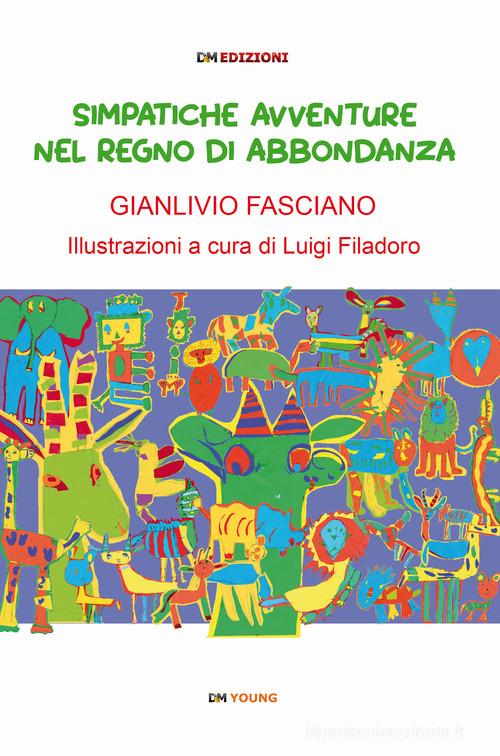 Simpatiche avvenuture nel regno di Abbondanza. Ediz. illustrata di Gianlivio Fasciano edito da David and Matthaus