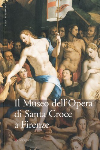 Il Museo dell'Opera di Santa Croce a Firenze. Ediz. illustrata di Ludovica Sebregondi edito da Mandragora