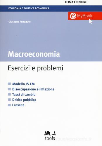 Macroeconomia. Esercizi e problemi di Giuseppe Ferraguto edito da EGEA Tools