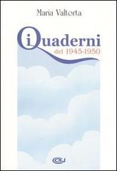 I quaderni del 1945-1950 di Maria Valtorta edito da Centro Editoriale Valtortiano
