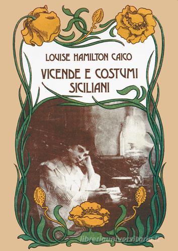 Vicende e costumi siciliani di Louise Hamilton Caico edito da Lussografica