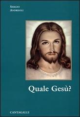 Quale Gesù? di Sergio Andreoli edito da Cantagalli