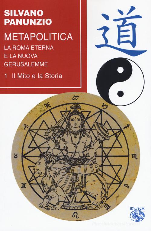 Metapolitica. La Roma eterna e la nuova Gerusalemme vol. 1 di Silvano Panunzio edito da Iduna
