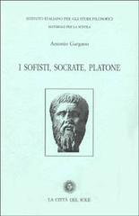 I sofisti, Socrate, Platone di Antonio Gargano edito da La Città del Sole
