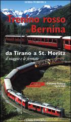 Il trenino rosso del Bernina. Da Tirano a St. Moritz, il viaggio e le fermate di Laura Valli, Giovanna Pedrana edito da Lyasis