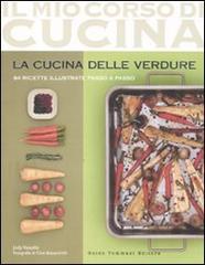 La cucina delle verdure. 84 ricette illustrate passo a passo di Jody Vassallo edito da Guido Tommasi Editore-Datanova