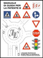 Manuale di guida per la patente B di Marco Morgante edito da Munari