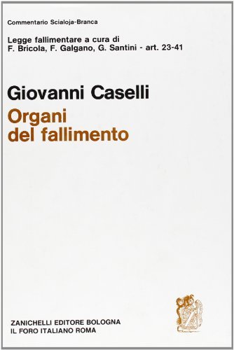 Legge fallimentare. Organi del fallimento (artt. 23-41) di Giovanni Caselli edito da Zanichelli