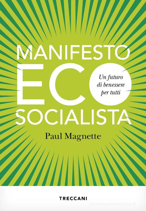 Manifesto ecosocialista. Un futuro di benessere per tutti di Paul Magnette edito da Treccani