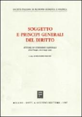 Soggetto e principi generali del diritto. Atti del XV Congresso nazionale (Pisa-Viareggio, 16-18 maggio 1985) edito da Giuffrè