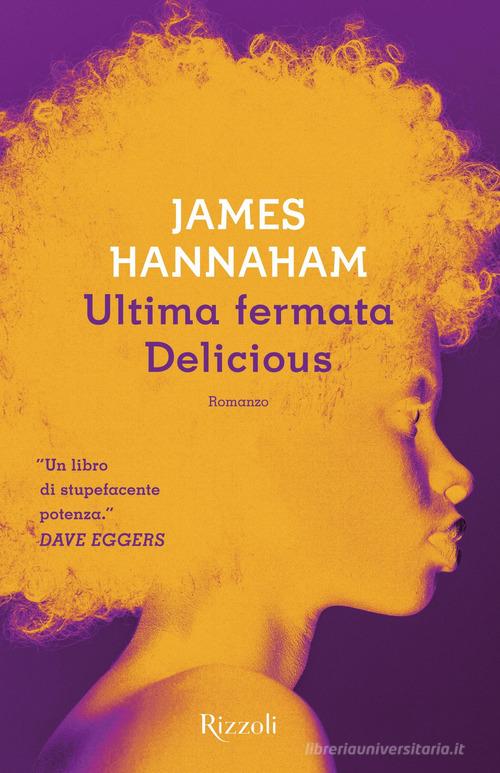 Ultima fermata Delicious di James Hannaham edito da Rizzoli