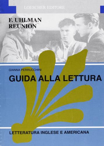 Fred Uhlman Reunion. Guida alla lettura edito da Loescher