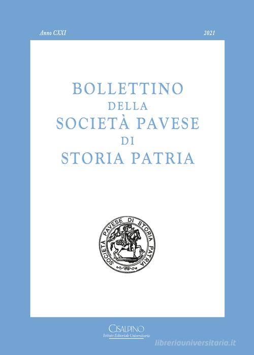 Bollettino della società pavese di storia patria (2021) vol.121 edito da Cisalpino