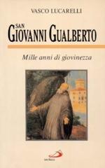 San Giovanni Gualberto. Mille anni di giovinezza di Vasco Lucarelli edito da San Paolo Edizioni