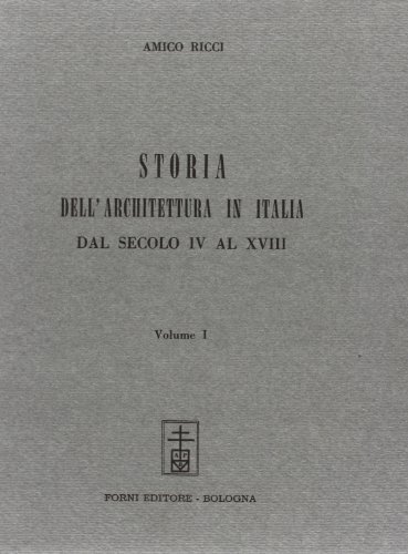 Storia dell'architettura in Italia (rist. anast. Modena, 1857-59) di Amico Ricci edito da Forni