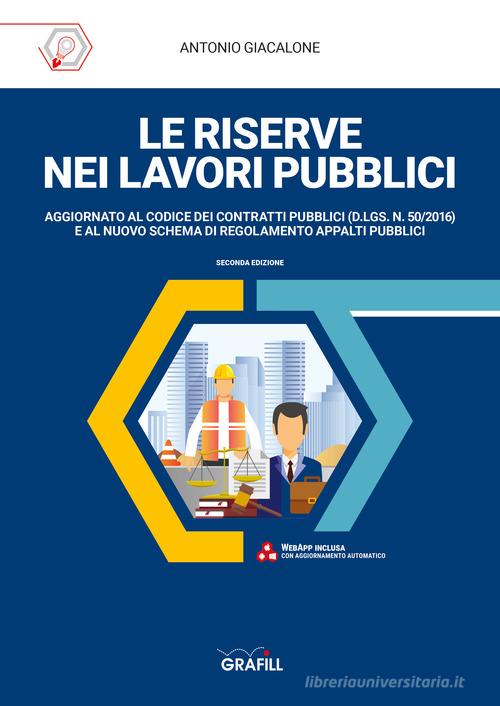 Le riserve nei lavori pubblici. Con WebApp di Antonio Giacalone edito da Grafill