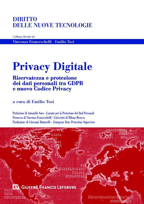 Privacy digitale. Riservatezza e protezione dei dati personali tra GDPR e nuovo Codice Privacy edito da Giuffrè