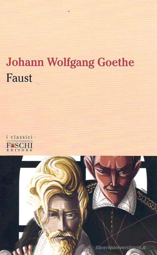 Faust di Johann Wolfgang Goethe edito da Foschi (Santarcangelo)