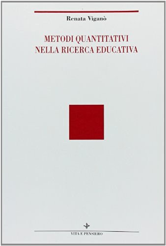 Metodi quantitativi nella ricerca educativa di Renata Viganò edito da Vita e Pensiero