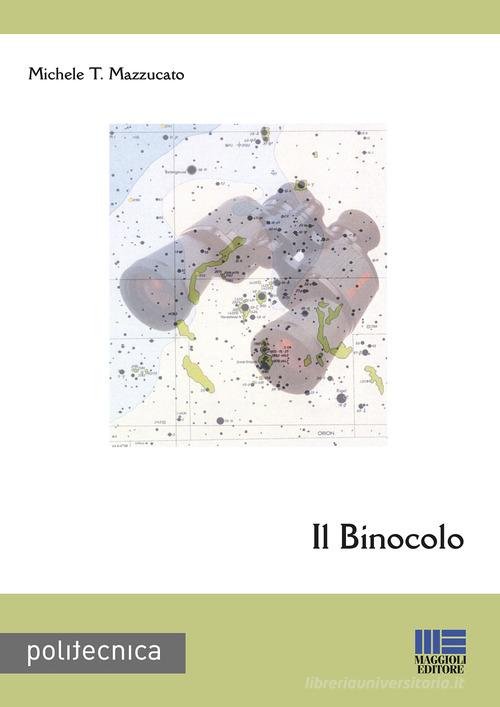 Il binocolo di Michele T. Mazzucato edito da Maggioli Editore