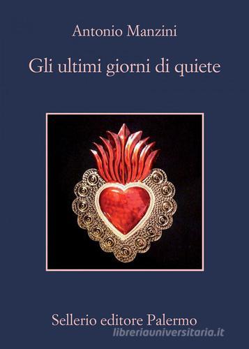 Gli ultimi giorni di quiete di Antonio Manzini edito da Sellerio Editore Palermo