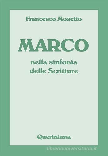 Marco nella sinfonia delle scritture di Francesco Mosetto edito da Queriniana