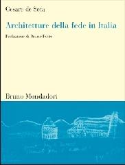 Architetture della fede in Italia di Cesare De Seta edito da Mondadori Bruno