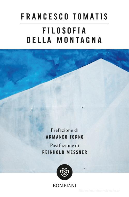 Filosofia della montagna di Francesco Tomatis edito da Bompiani