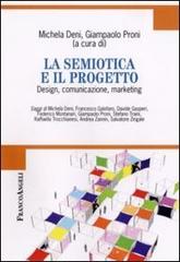 La semiotica e il progetto. Design, comunicazione, marketing edito da Franco Angeli