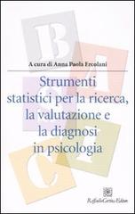 Strumenti statistici per la ricerca, la valutazione e la diagnosi in psicologia edito da Raffaello Cortina Editore