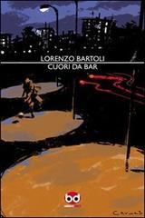 Cuori da bar di Lorenzo Bartoli edito da Edizioni BD