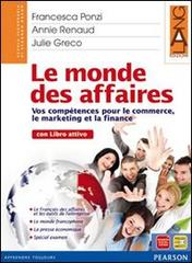 Le monde des affaires. Con dossier. Per le Scuole superiori. Con espansione online di Ponzi, Renaud edito da Lang