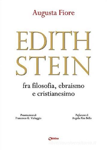 Edith Stein fra filosofia, ebraismo e cristianesimo di Augusta Fiore edito da Chirico