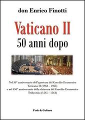 Vaticano II 50 anni dopo di Enrico Finotti edito da Fede & Cultura