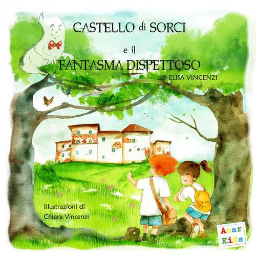 Castello di Sorci e il fantasma dispettoso. Ediz. a colori di Elisa Vincenzi edito da A.CAR.