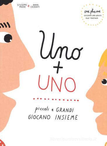 Uno + uno. Piccoli e grandi giocano insieme. Ediz. italiana e inglese di Giuseppe Mazza, Anna Cairanti edito da La Margherita