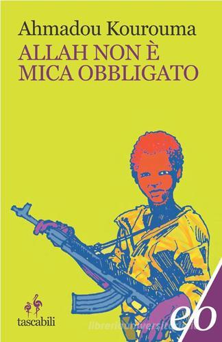 Libro Allah non è mica obbligato di Ahmadou Kourouma Tascabili e/o di E/O