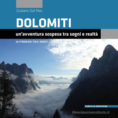 Dolomiti. Un'avventura sospesa tra sogni e realtà. 26 itinerari tra i monti di Giuliano Dal Mas edito da Curcu & Genovese Ass.